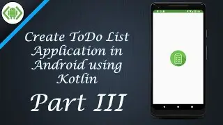 Create ToDo List Application in Android   Part III