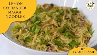 5-Minute Maggi Noodles Hack | Lemon Coriander Special by FOOD FLASH