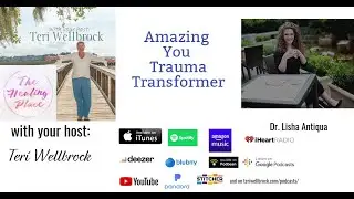 The Healing Place Podcast: Dr. Lisha Antiqua - Amazing You Trauma Transformer