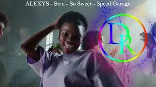 ALEXYS - Strn - So Sweet - Speed Garage