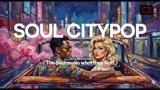 🔥 Vintage Soul-Citypop soul Grooves You&rsquo;ve been Looking for | ep 3 | Instrumental Soul Funk citypop