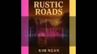 Rustic Roads &ndash; Backroad Country Guitar | Kim Ngan (Americana Sunset)
