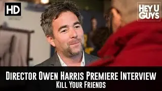 Director Owen Harris Premiere Interview - Kill Your Friends
