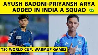 🔴BIG BREAKING: PRIYANSH ARYA और AYUSH BADONI को T20 WC WARM UP MATCHES के लिए INDIA A में मिली जगह