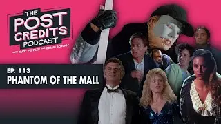 Ep 113 Phantom of the Mall Eric's Revenge Movie Review - Post Credits Podcast