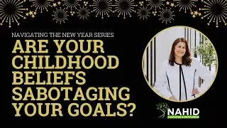 Are Your Childhood Beliefs Sabotaging Your Goals?