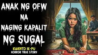 ANAK NG OFW NA NAGING KAPALIT NG SUGAL | HORROR TRUE STORY