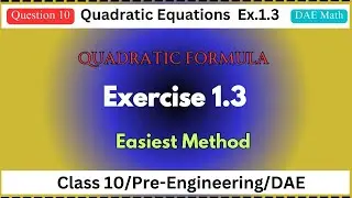 DAE Applied Math 113|Long Questions|Ex 1.3 Q10|Quadratic Formula|Easiest Maths