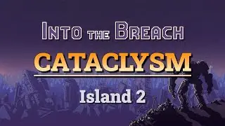 Into the Breach Advanced Edition: Cataclysm (Island 2)