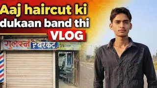 में गया हयर कट करवाने लेकिन दुकान बंद थी 