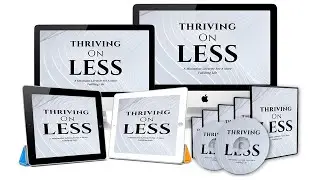 Thriving On Less - Minimalism and Simplicity