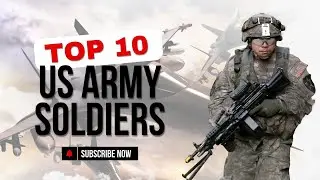 Top 10 US Army Soldiers Who Changed History