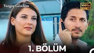 Vazgeç Gönlüm 1. Bölüm - İyileştirilmiş Görüntü (FULL HD)