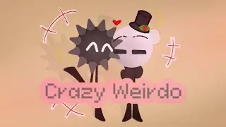 Crazy Weirdo •Animation Meme• (FT: Archie and Mr.Pearl) My KP OC's!!