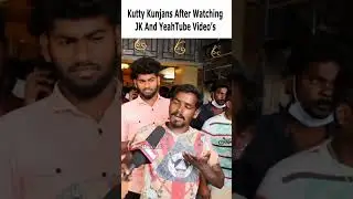 Kutty Kun*ans After Watching JK and YeahTube Video's