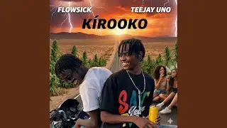 K&Iacute;ROOKO BY FLOWSICK & TEEJAY UNO