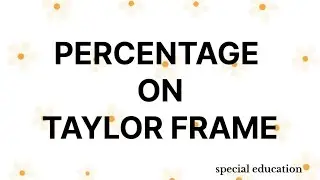 How to Calculate Percentage Using Taylor Frame | Special Education Tool | Step-by-Step Guide
