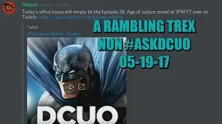 A Rambling Trex - NonAskDCUO