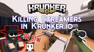 Killing TWITCH STREAMERS in Krunker! (With Reactions!)