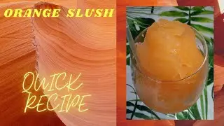 Orange Slush Recipe / Homemade Slushy / Summer Drink / Quick Recipe / Ready in 5 mins.