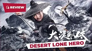Desert Lone Hero (大漠孤侠, 2025) || Review || New Chinese Movie