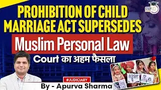 Prohibition of Child Marriage Act Supersedes Muslim Personal Law | By Apurva Sharma