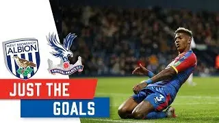 West Brom 0-3 Crystal Palace | JUST THE GOALS