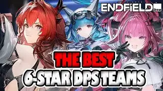 The BEST TEAM For EVERY 6-STAR DPS in Arknights: Endfield! | Endfield Teambuilding Guide.