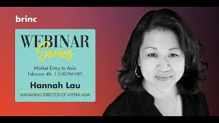 Brinc Webinar Series: Market Entry to Asia with Hannah Lau