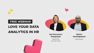 Love your data: Analytics in HR, Ani Meruzhan Margaryan and Martin Varzhapetyan