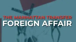 The Manhattan Transfer - Foreign Affair (Official Audio)