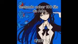 Tentando achar 100 f&atilde;s da Ado