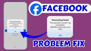 Facebook Resending Failed The Operation Couldn't Be Completed Error Problem Today Fix