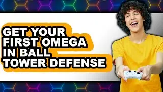 How to Get Your First Omega in Ball Tower Defense - Easy Guide