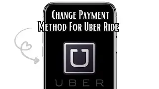 How To Change Payment Method For Uber Ride