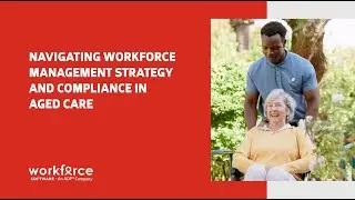 Navigating Workforce Management Strategy and Compliance in Aged Care | WorkForce Software Australia