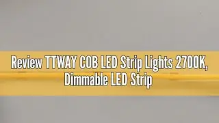 Review TTWAY COB LED Strip Lights 2700K, Dimmable LED Strip Kit, Super Bright 24V LED Tape Lights CR