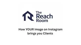 Reach Room #2 - How YOUR image on Instagram brings you Clients