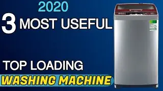 most useful 3 best top loading washing machine in india 2020 | review