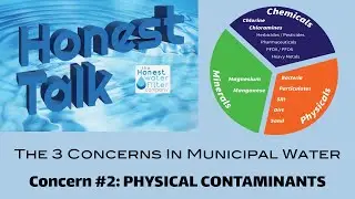Honest TalK: 3 concerns in municipal water part 1 - Physicals