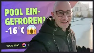 Vlog #096  ---  Pool im Dauerfrost bei -16&deg;C: Meine Erfahrung mit aktiver &Uuml;berwinterung