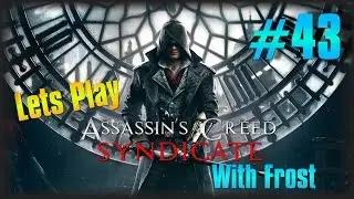 Lets Play Assassin's Creed Syndicate #43 - Sequence 8  [Story Mission]
