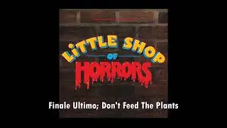 Little Shop Of Horrors | Finale Ultimo; Don't Feed The Plants [Original Motion Picture Soundtrack]