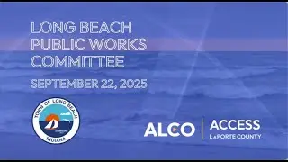 Long Beach Public Works Committee September 22, 2025