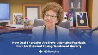 Why New Oral Medications Could Change Pediatric Psoriasis Treatment &ndash; Dr. Amy Paller