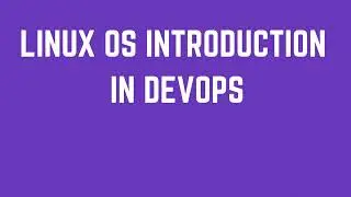 DevOps Tutorial: Linux OS Introduction for Devops