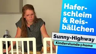 Haferschleim & Reisbällchen | Sunny-Highway Kinderstunde