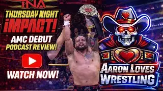 &ldquo;TNA iMPACT on AMC DEBUT Review &ndash; Did Wrestling Just Change FOREVER? | Aaron Loves Wrestling&rdquo;