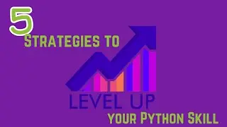 5 Effective Strategies to Level Up your Python Skills