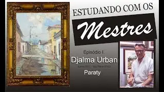 ESTUDANDO COM OS MESTRES 1 / DJALMA URBAN / PARATY